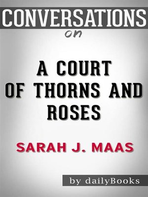 cover image of A Court of Thorns and Roses--A Novel by Sarah J. Maas | Conversation Starters